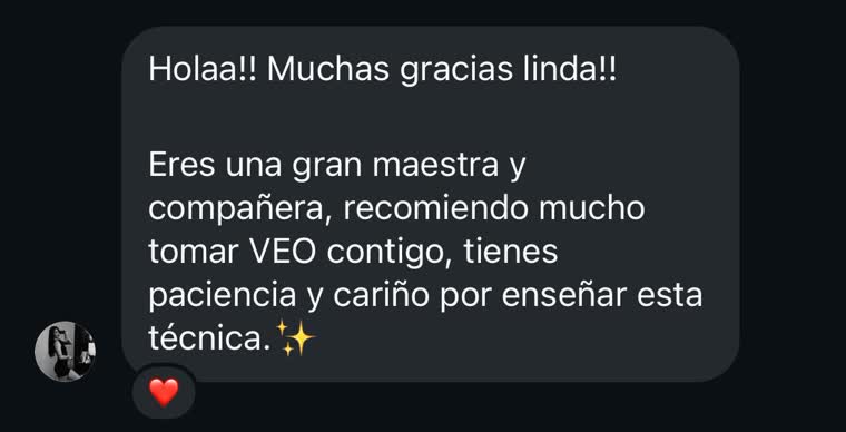 Muchas gracias, linda. Eres una gran maestra y compañera. Recomiendo mucho tomar VEO contigo: tienes paciencia y cariño por enseñar esta técnica.